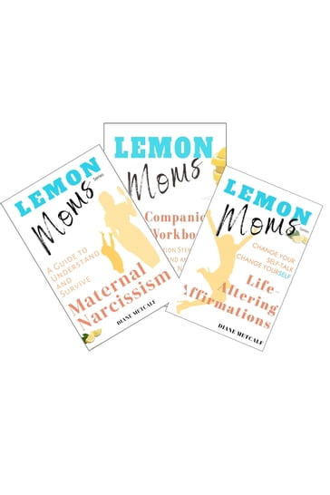 Lemon Moms: Healing from Narcissistic Mothers - Diane Metcalf