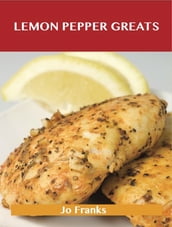 Lemon Pepper Greats: Delicious Lemon Pepper Recipes, The Top 53 Lemon Pepper Recipes