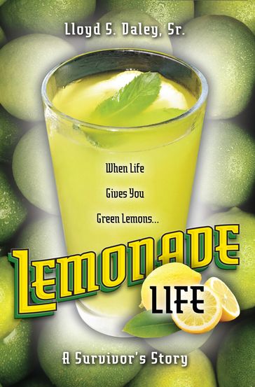 Lemonade Life - Lloyd S. Daley