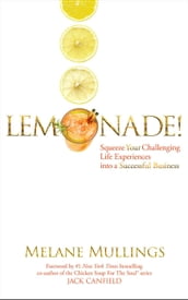 Lemonade! Squeeze Your Challenging Life Experiences into a Successful Business