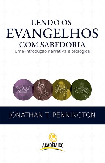 Lendo os evangelhos com sabedoria - Jonathan T. Pennington