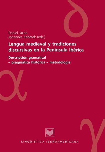 Lengua medieval y tradiciones discursivas en la Península Ibérica - Daniel Jacob - Gerd (ed.) Wotjak - Gracia Piñero Piñero - Johannes (eds.) Kabatek