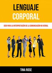 Lenguaje Corporal: Guía Para La Interpretación De La Comunicación No Verbal