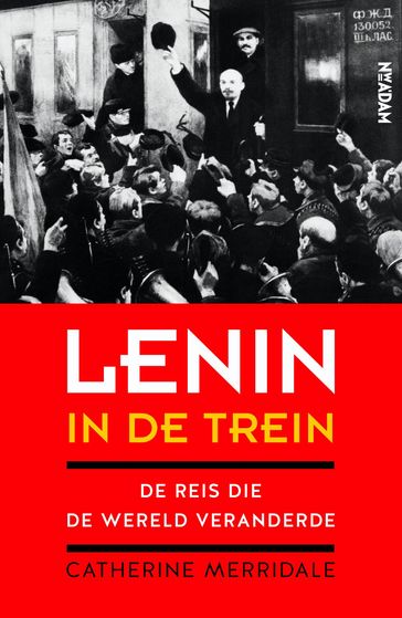 Lenin in de trein - Catherine Merridale