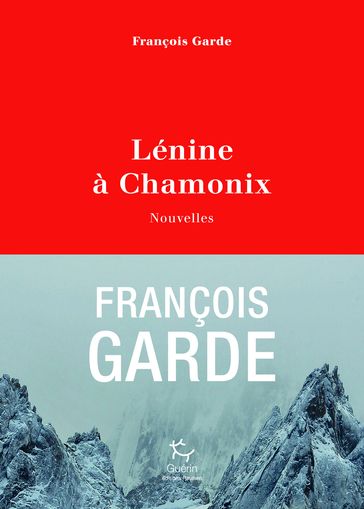 Lénine à Chamonix - Nouvelles - François Garde