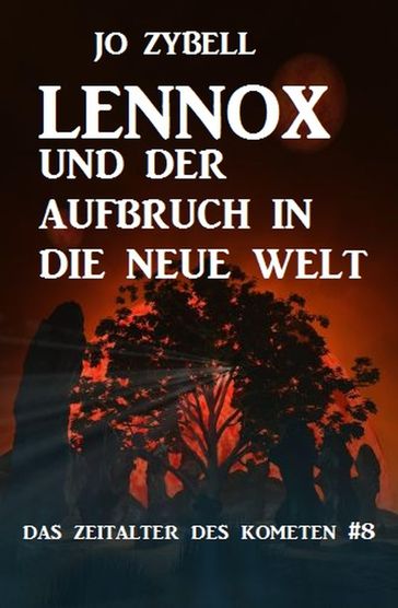 Lennox und der Aufbruch in die Neue Welt: Das Zeitalter des Kometen #8 - Jo Zybell