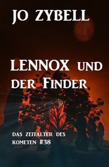 Lennox und der Finder: Das Zeitalter des Kometen #38 - Jo Zybell