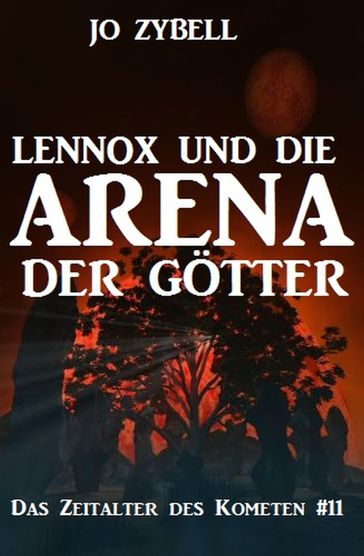 Lennox und die Arena der Götter: Das Zeitalter des Kometen #11 - Jo Zybell