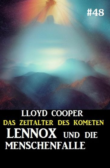 Lennox und die Menschenfalle: Das Zeitalter des Kometen 48 - Lloyd Cooper