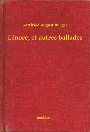 Lénore, et autres ballades - Gottfried August Burger