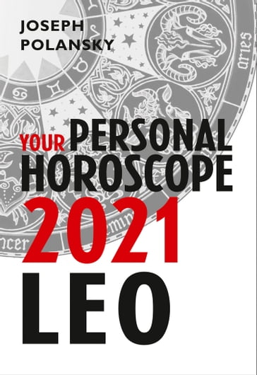 Leo 2021: Your Personal Horoscope - Joseph Polansky