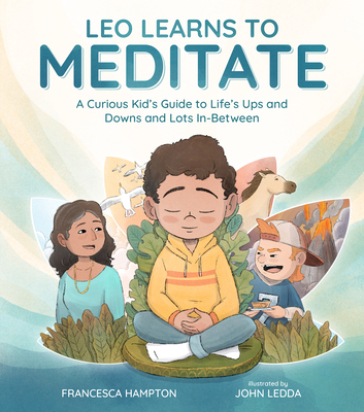 Leo Learns to Meditate - Francesca Hampton - John Ledda