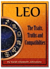 Leo: Leo Star Sign Traits, Truths and Love Compatibility