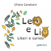 Leo e Lio. Liberi e curiosi. Ediz. illustrata