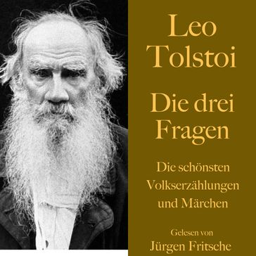 Leo Tolstoi: Die drei Fragen - Lev Nikolaevic Tolstoj - Jurgen Fritsche