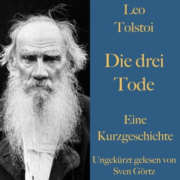 Leo Tolstoi: Die drei Tode - Lev Nikolaevic Tolstoj - SVEN GÖRTZ