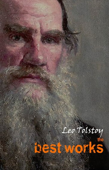 Leo Tolstoy: The Best Works - Lev Nikolaevic Tolstoj