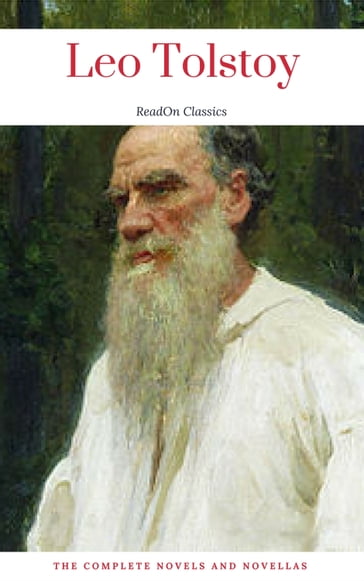 Leo Tolstoy: The Complete Novels and Novellas (ReadOn Classics) - Lev Nikolaevic Tolstoj - ReadOn Classics