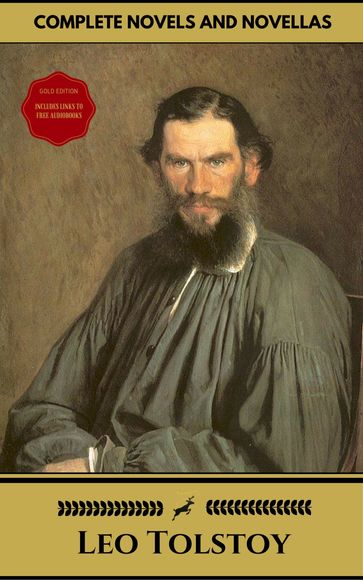 Leo Tolstoy: The Complete Novels and Novellas (Gold Edition) (Golden Deer Classics) [Included audiobooks link + Active toc] - Lev Nikolaevic Tolstoj