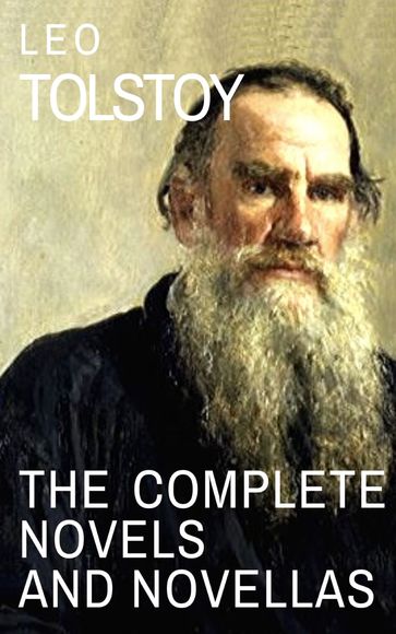 Leo Tolstoy: The Complete Novels and Novellas - Lev Nikolaevic Tolstoj