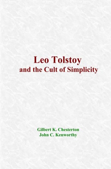 Leo Tolstoy and the Cult of Simplicity - Gilbert K. Chesterton - John C. Kenworthy