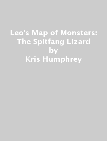 Leo's Map of Monsters: The Spitfang Lizard - Kris Humphrey