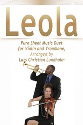 Leola Pure Sheet Music Duet for Violin and Trombone, Arranged by Lars Christian Lundholm