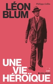 Léon Blum, une vie héroïque