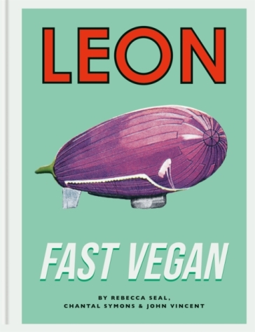 Leon Fast Vegan - John Vincent - Rebecca Seal - Chantal Symons