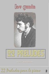 Leon Gunin, 22 Préludes pour piano (la musique et la préface) - tome 2