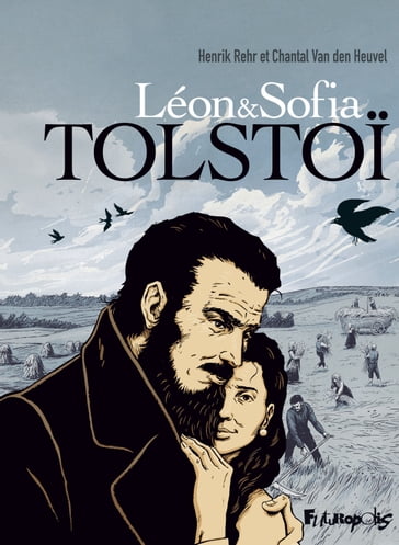 Léon et Sofia Tolstoï - Chantal Van den Heuvel - Henrik Rehr