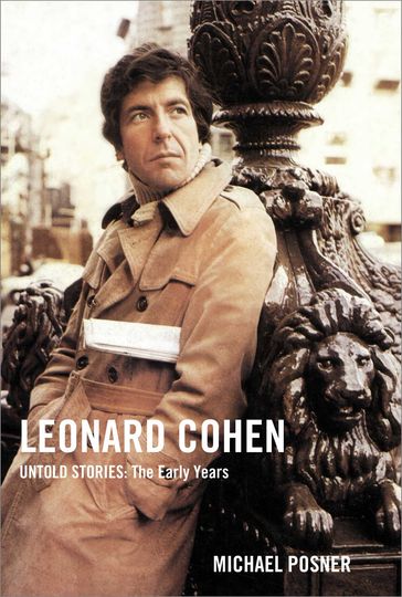 Leonard Cohen, Untold Stories: The Early Years - Michael Posner