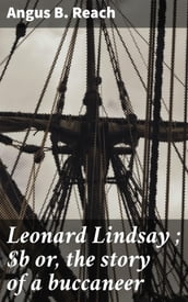Leonard Lindsay ; or, the story of a buccaneer