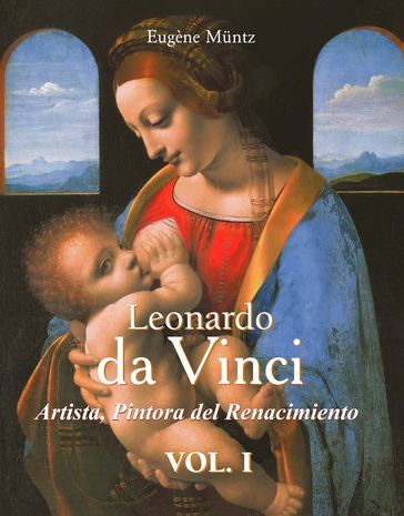 Leonardo Da Vinci - Artista, Pintora del Renacimiento - Eugène Muntz