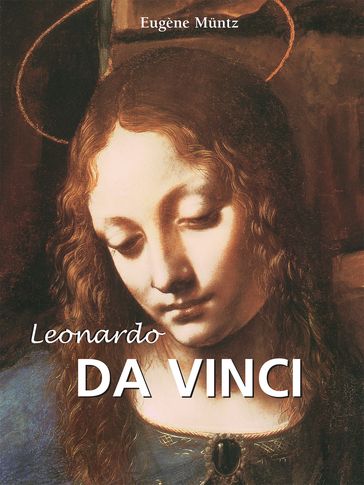 Leonardo Da Vinci - Eugène Muntz