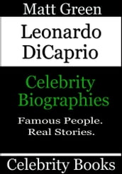 Leonardo DiCaprio: Celebrity Biographies