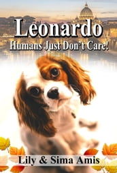 Leonardo, Humans Just Don t Care!