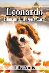 Leonardo, Humans Just Dont Care!