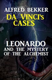 Leonardo and the Mystery of the Alchemist: Da Vinci s Cases #3