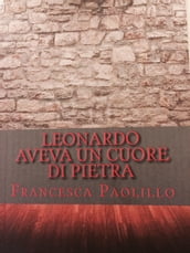 Leonardo aveva un cuore di pietra