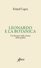 Leonardo e la botanica. Un discorso sulla scienza delle qualità