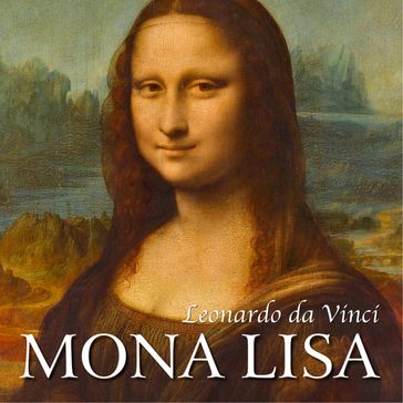 Leonardo da Vinci. Mona Lisa i inne dziea mistrza - Eugène Muntz