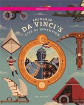 Leonardo da Vinci s Life of Invention