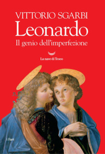 Leonardo. Il genio dell'imperfezione. Ediz. illustrata - Vittorio Sgarbi