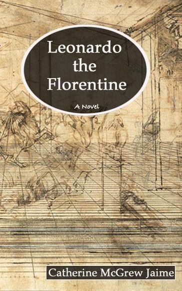 Leonardo the Florentine - Catherine McGrew Jaime