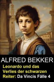 Leonardo und das Verlies der schwarzen Reiter: Da Vincis Fälle 4