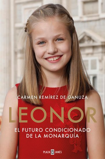 Leonor. El futuro condicionado de la monarquía - Carmen Remírez de Ganuza