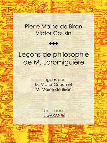 Leçons de philosophie de M. Laromiguière - Ligaran - Pierre Maine de Biran - Victor Cousin