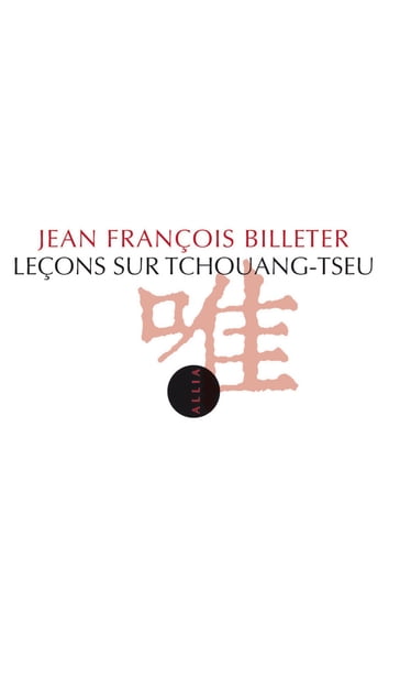 Leçons sur Tchouang-tseu - Jean François BILLETER