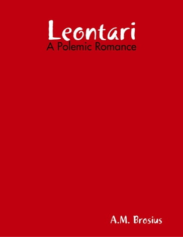 Leontari: A Polemic Romance - A.M. Brosius